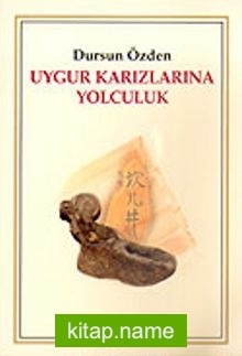 Uygur Karızlarına Yolculuk