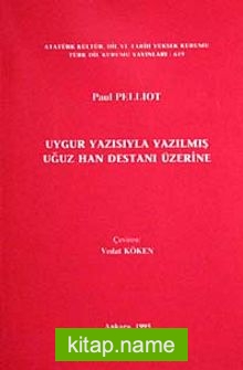 Uygur Yazısıyla Yazılmış Oğuz Han Destanı Üzerine