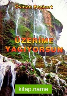 Üzerime Yağıyorsun