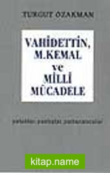 Vahdettin, M. Kemal Ve Milli Mücadele