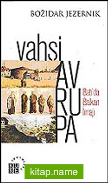 Vahşi Avrupa Batı’da Balkan İmajı