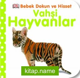 Vahşi Hayvanlar / Bebek Dokun ve Hisset