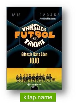 Vahşiler Futbol Takımı 11: Güneşle Dans Eden Jojo