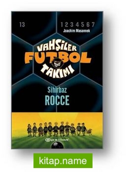 Vahşiler Futbol Takımı 12: Sihirbaz Rocce