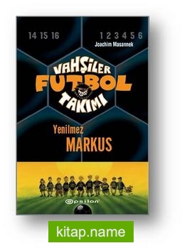 Vahşiler Futbol Takımı 13: Yenilmez Markus