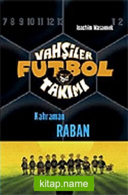 Vahşiler Futbol Takımı 6: Kahraman Raban