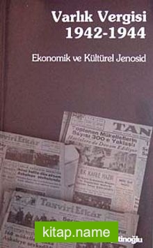 Varlık Vergisi 1942 – 1944  Ekonomik ve Kültürel Jenosid