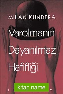 Varolmanın Dayanılmaz Hafifliği