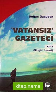 Vatansız Gazeteci 1  Sürgün Öncesi