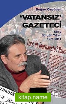 Vatansız Gazeteci 2 Sürgün Yılları (1971-2011)