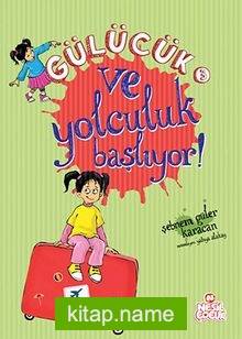 Ve Yolculuk Başlıyor / Gülücük 3