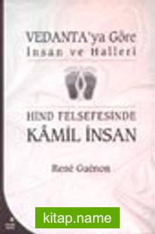 Vedanta’ya Göre İnsan ve Halleri Hind Felsefesinde Kamil İnsan