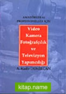 Video Kamera Fotoğrafçılık ve Televizyon YapımcılığıAmatörler ve Profesyoneller İçin