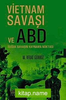 Vietnam Savaşı ve ABD  Soğuk Savaşın Kaynama Noktası