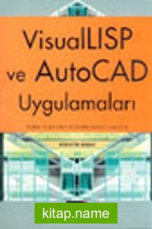 Visual LISP ve Auto CAD Uygulamaları Kodları ve Görselleri ile Birlikte Yüzlerce Uygulama