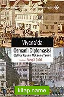 Viyana’da Osmanlı Diplomasisi (Zülfikar Paşa’nın Mükaleme Takriri)