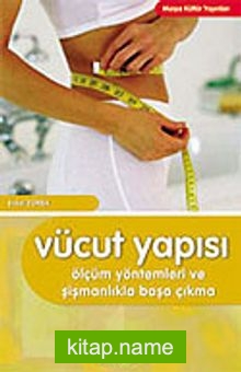 Vücut Yapısı/Ölçüm Yöntemleri ve Şişmanlıkla Başa Çıkma