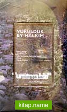 Vurulduk Ey Halkım Unutma Bizi (Kitap+CD)