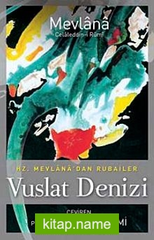 Vuslat Denizi  Hz. Mevlana’dan Rubailer