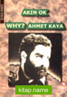 WHY? Ahmet Kaya