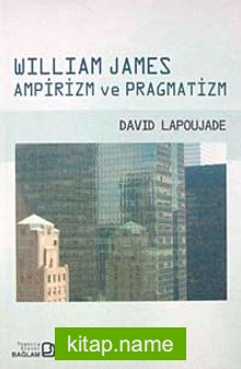 William James Ampirizm ve Pragmatizm