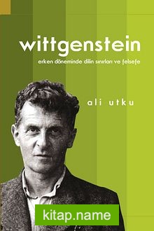 Wittgenstein Erken Döneminde Dilin Sınırları ve Felsefe