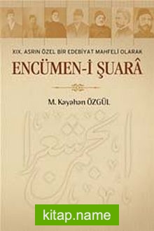 XIX. Asrın Özel Bir Edebiyat Mahfeli Olarak Encümen-i Şuara