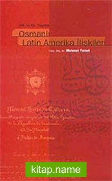 XIX. Ve XX. Yüzyılda Osmanlı Latin Amerika İlişkileri