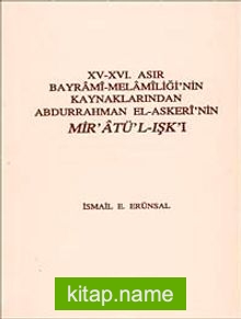 XV-XVI. Asır Bayrami-Melamiliği’nin Kaynaklarından Abdurrahman El-Askeri’nin Mir’atü-L-Işk’ı