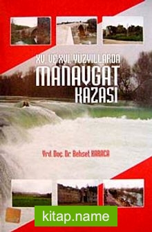 XV.ve XVI. Yüzyıllarda Manavgat Kazası