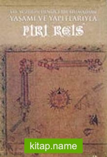 XVI. Yüzyılın Denizci Bilimadamı, Yaşamı ve Yapıtlarıyla Piri Reis (3 Cilt)