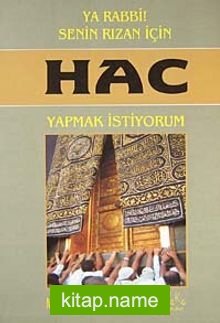 Ya Rabbi! Senin Rızan İçin Hac Yapmak İstiyorum