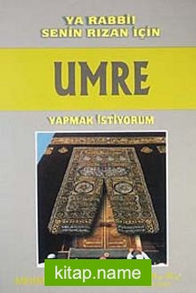 Ya Rabbi Senin Rızan İçin Umre Yapmak İstiyorum