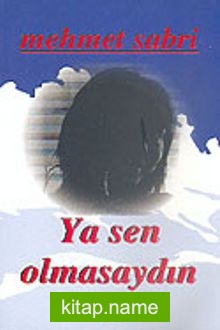 Ya Sen Olmasaydın
