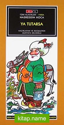 Ya Tutarsa / Nasreddin Hoca-Düz Yazı