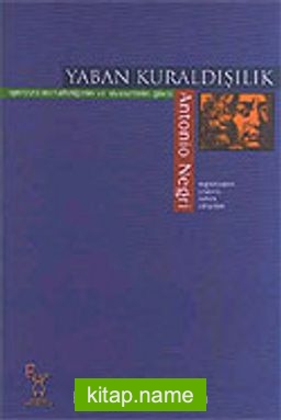 Yaban Kuraldışılık/Spinoza Metafiziğinin ve Siyasetinin Gücü