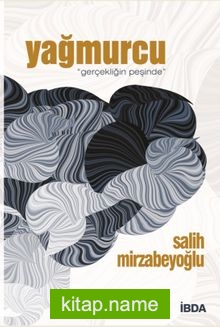 Yağmurcu / Gerçekliğin Peşinde