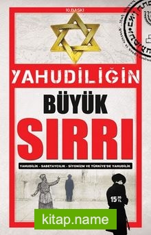 Yahudiliğin Büyük Sırrı  Yahudilik-Sabetaycılık-Siyonizm-Türkiye’de Yahudilik