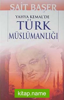 Yahya Kemal’de Türk Müslümanlığı