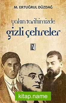 Yakın Tarihimizden Gizli Çehreler