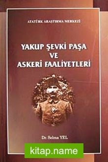 Yakup Şevki Paşa ve Askeri Faaliyetleri