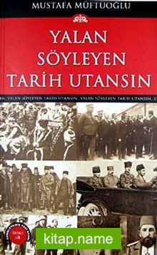 Yalan Söyleyen Tarih Utansın (1. Cilt)