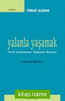 Yalanla Yaşamak/Tercih Çarpıtmasının Toplumsal Sonuçları