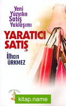 Yaratıcı Satış Yeni Yüzyılın Satış Yaklaşımı