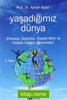 Yaşadığımız Dünya Psikoloji, Sosyoloji, Siyaset Bilim ve Felsefe Üzerine Denemeler