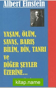 Yaşam, Ölüm, Savaş, Barış, Bilim, Din, Tanrı ve Diğer Şeyler Üzerine (cep boy)