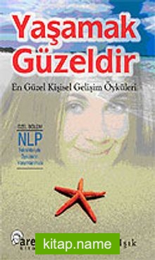 Yaşamak Güzeldir/En Güzel Kişisel Gelişim Öyküleri