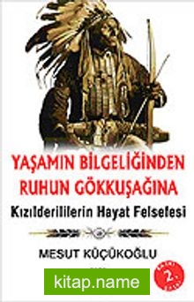 Yaşamın Bilgeliğinden Ruhun Gökkuşağına/Kızılderililerin Hayat Felsefesi