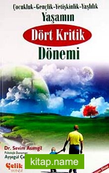 Yaşamın Dört Kritik Dönemi  Çocukluk-Gençlik-Yetişkinlik-Yaşlılık