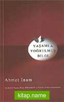 Yaşamla Yoğrulmuş Bilgi